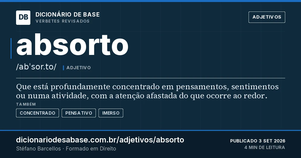 Cartão do verbete absorto: Que está profundamente concentrado em pensamentos, sentimentos ou numa atividade, com a atenção afastada do que ocorre…