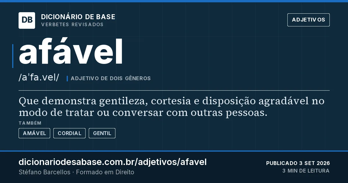 Cartão do verbete afável: Que demonstra gentileza, cortesia e disposição agradável no modo de tratar ou conversar com outras pessoas.