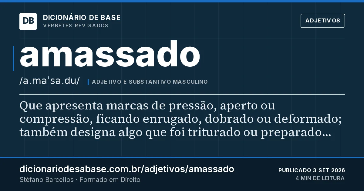 Cartão do verbete amassado: Que apresenta marcas de pressão, aperto ou compressão, ficando enrugado, dobrado ou deformado; também designa algo que…