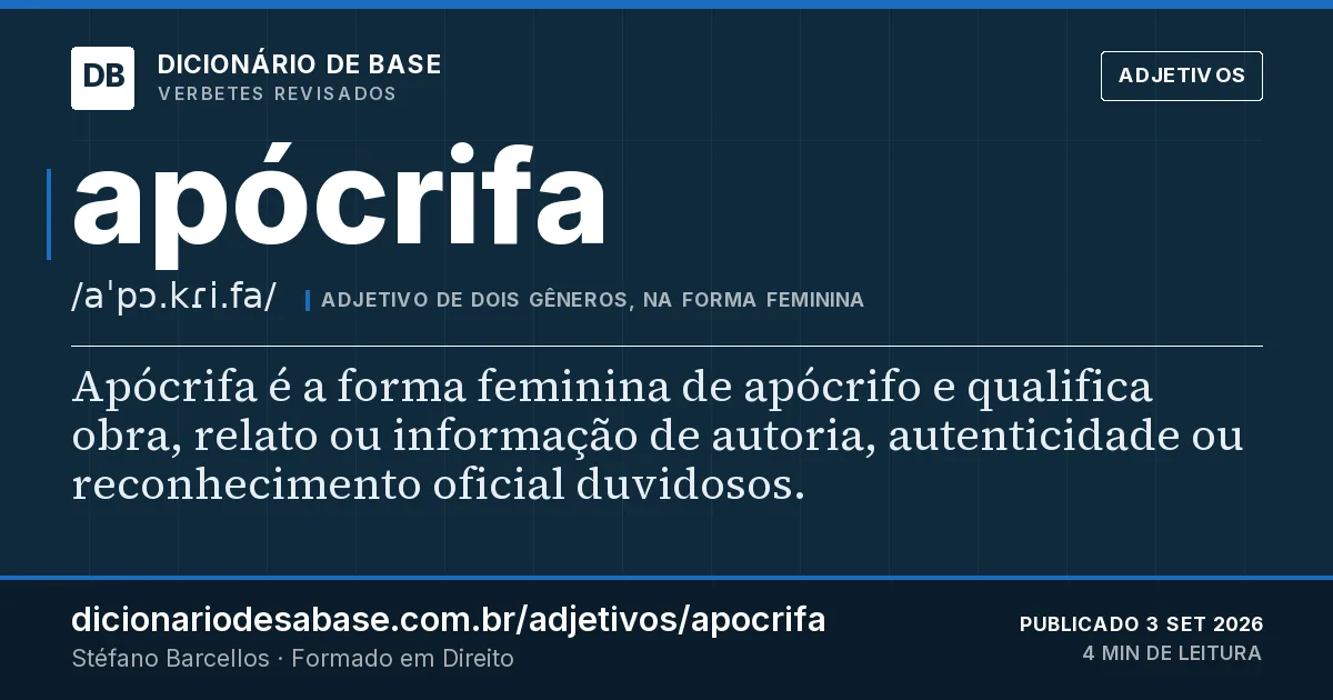 Cartão do verbete apócrifa: Apócrifa é a forma feminina de apócrifo e qualifica obra, relato ou informação de autoria, autenticidade ou…