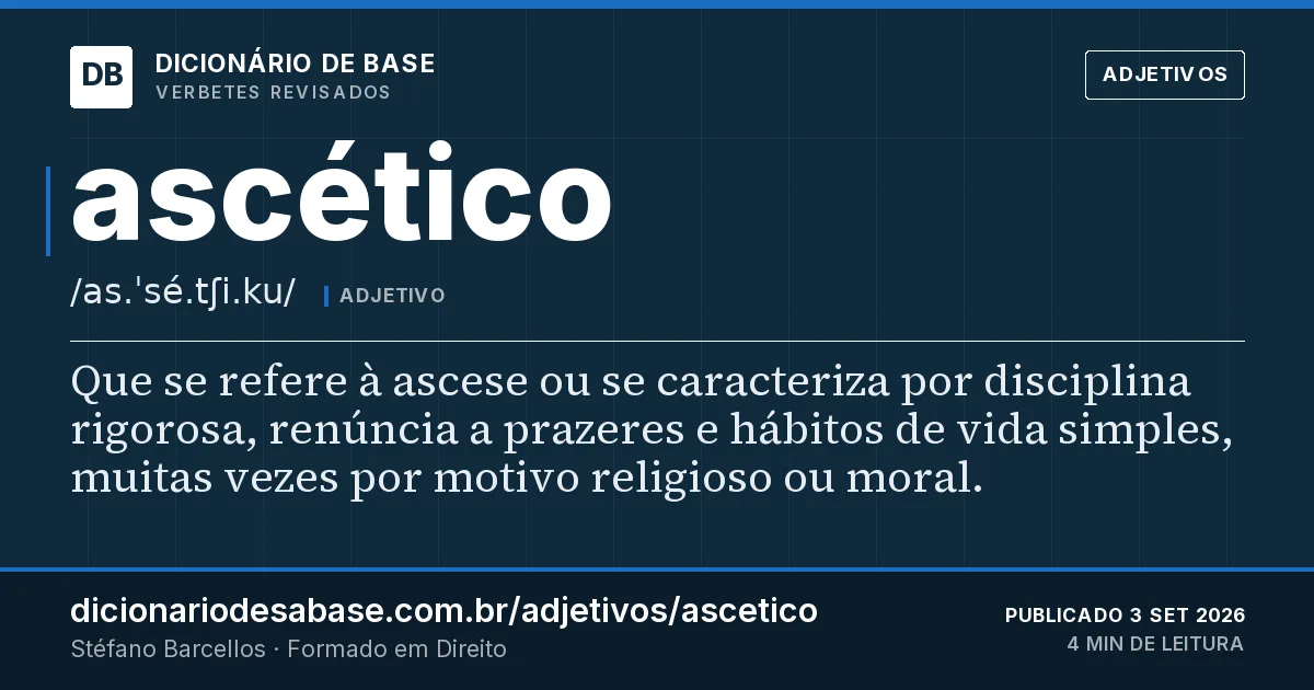 Cartão do verbete ascético: Que se refere à ascese ou se caracteriza por disciplina rigorosa, renúncia a prazeres e hábitos de vida simples, muitas…