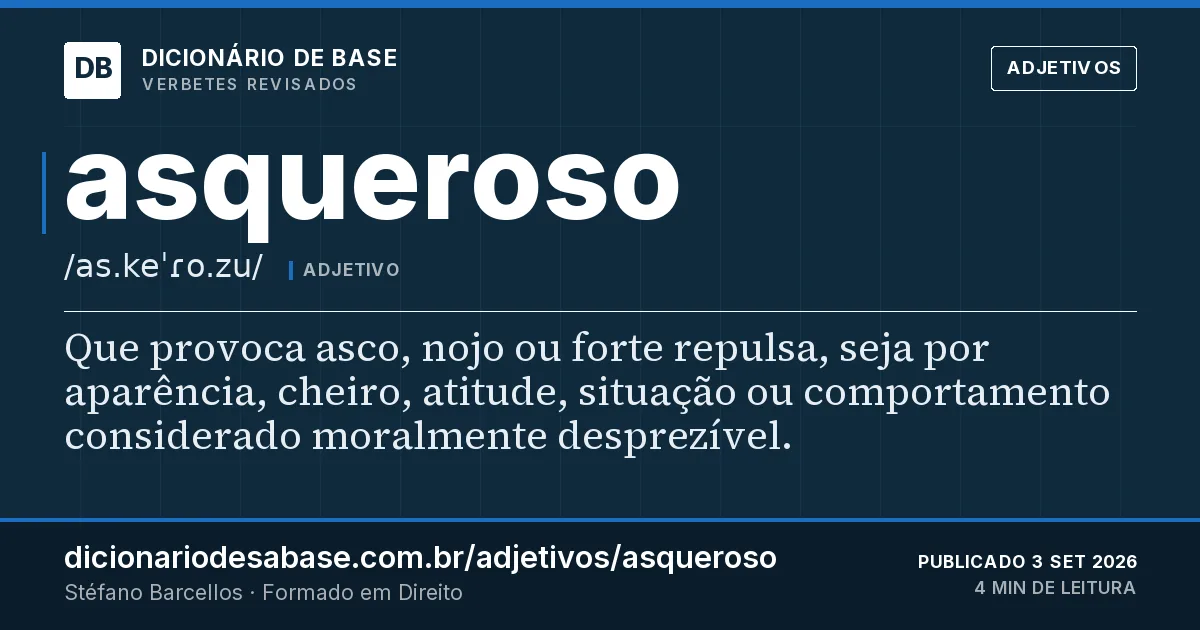 Cartão do verbete asqueroso: Que provoca asco, nojo ou forte repulsa, seja por aparência, cheiro, atitude, situação ou comportamento considerado…