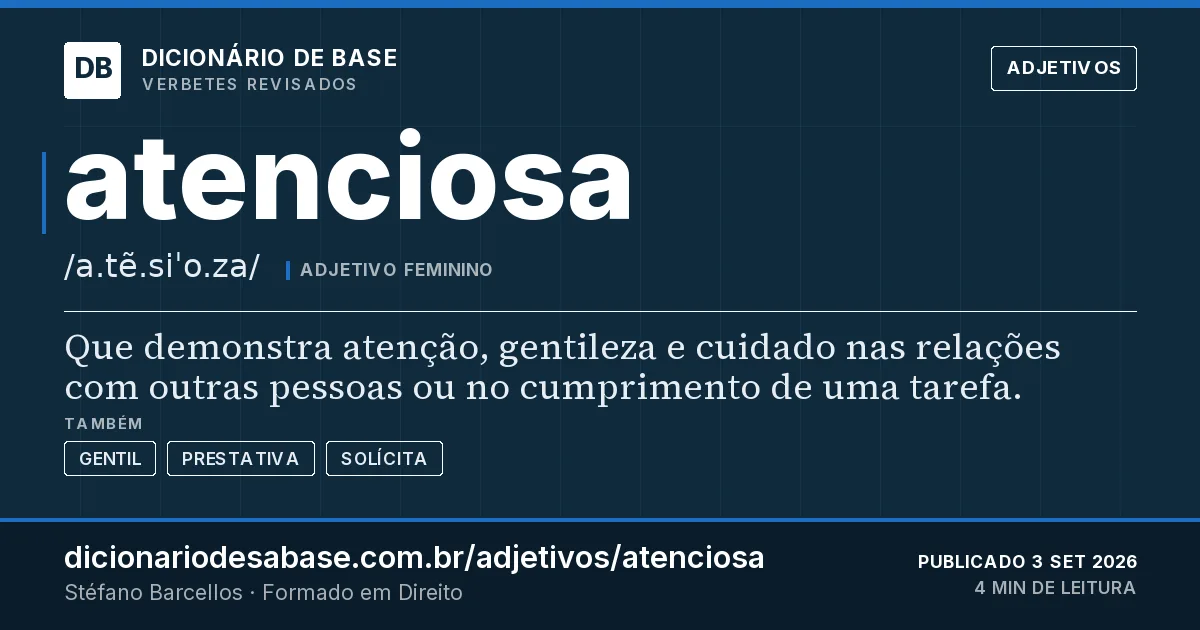 Cartão do verbete atenciosa: Que demonstra atenção, gentileza e cuidado nas relações com outras pessoas ou no cumprimento de uma tarefa.