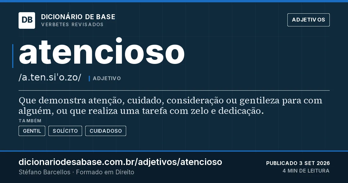 Cartão do verbete atencioso: Que demonstra atenção, cuidado, consideração ou gentileza para com alguém, ou que realiza uma tarefa com zelo e…