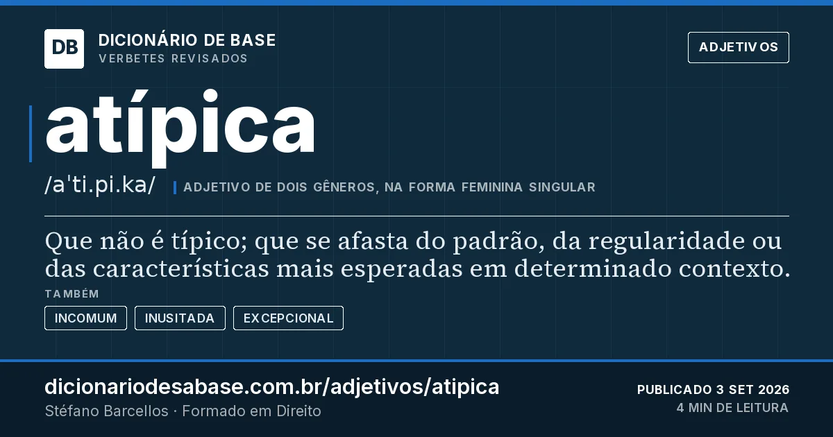 Cartão do verbete atípica: Que não é típico; que se afasta do padrão, da regularidade ou das características mais esperadas em determinado…