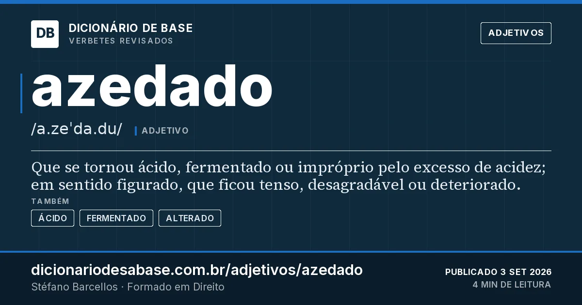 Cartão do verbete azedado: Que se tornou ácido, fermentado ou impróprio pelo excesso de acidez; em sentido figurado, que ficou tenso, desagradável…
