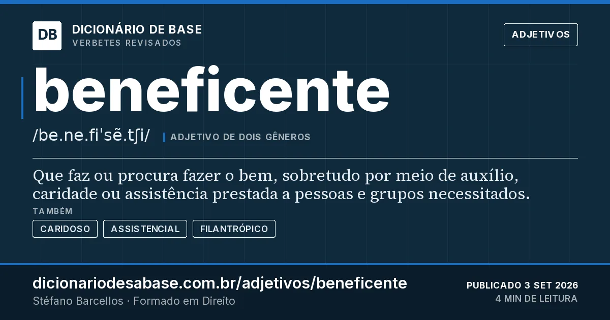 Cartão do verbete beneficente: Que faz ou procura fazer o bem, sobretudo por meio de auxílio, caridade ou assistência prestada a pessoas e grupos…