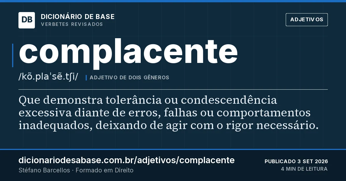 Cartão do verbete complacente: Que demonstra tolerância ou condescendência excessiva diante de erros, falhas ou comportamentos inadequados, deixando…