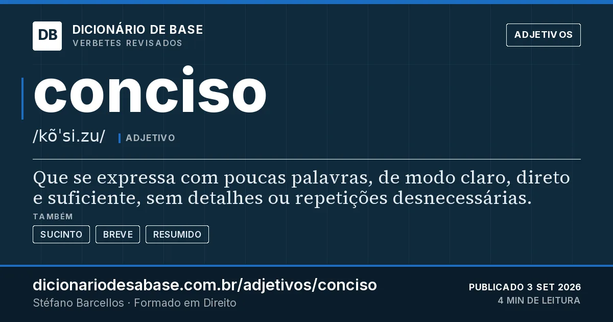 Cartão do verbete conciso: Que se expressa com poucas palavras, de modo claro, direto e suficiente, sem detalhes ou repetições desnecessárias.