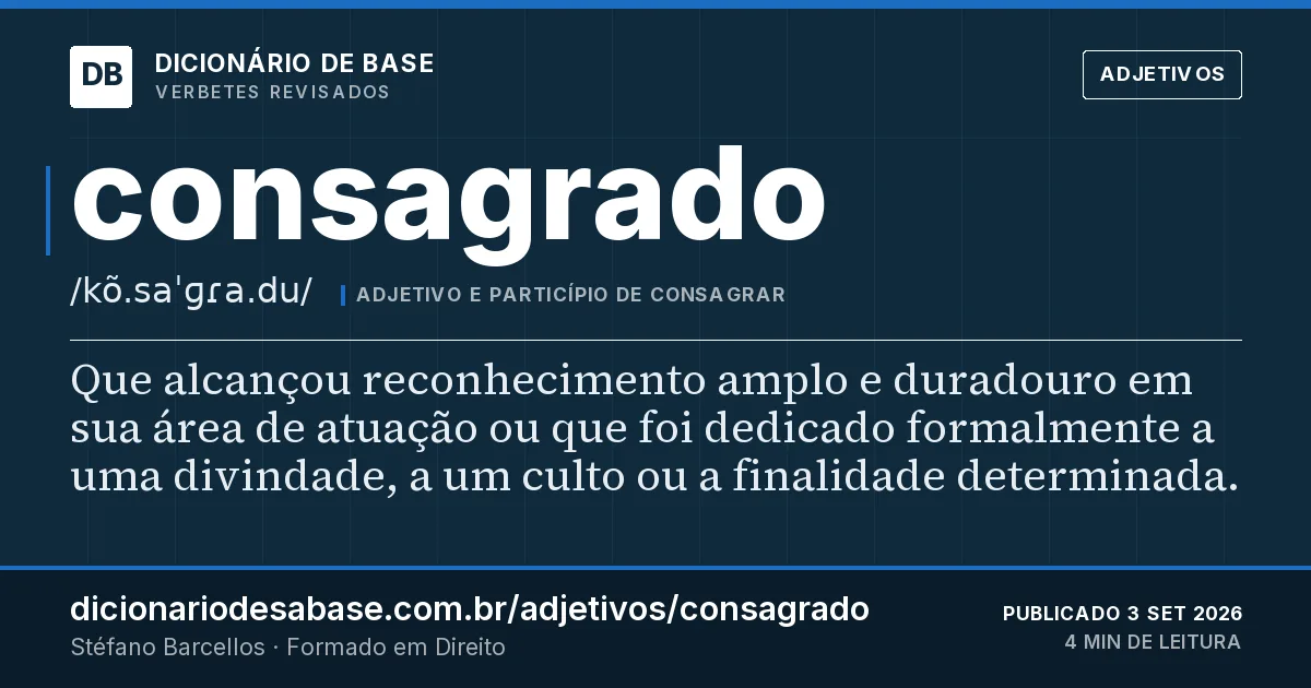 Cartão do verbete consagrado: Que alcançou reconhecimento amplo e duradouro em sua área de atuação ou que foi dedicado formalmente a uma divindade, a…