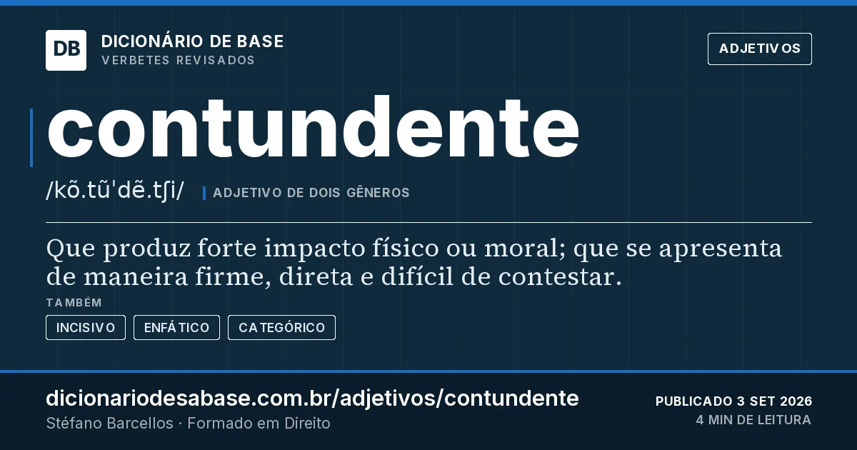 Cartão do verbete contundente: Que produz forte impacto físico ou moral; que se apresenta de maneira firme, direta e difícil de contestar.