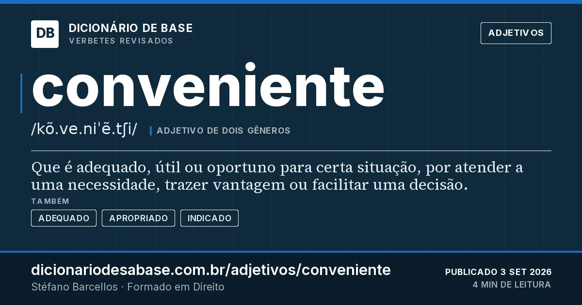 Cartão do verbete conveniente: Que é adequado, útil ou oportuno para certa situação, por atender a uma necessidade, trazer vantagem ou facilitar uma…