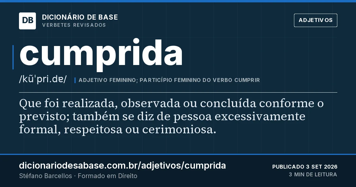 Cartão do verbete cumprida: Que foi realizada, observada ou concluída conforme o previsto; também se diz de pessoa excessivamente formal…