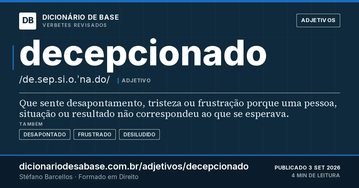 Cartão do verbete decepcionado: Que sente desapontamento, tristeza ou frustração porque uma pessoa, situação ou resultado não correspondeu ao que se…
