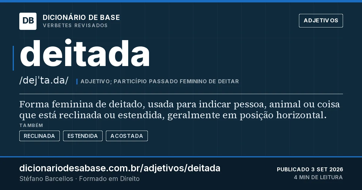 Cartão do verbete deitada: Forma feminina de deitado, usada para indicar pessoa, animal ou coisa que está reclinada ou estendida, geralmente em…