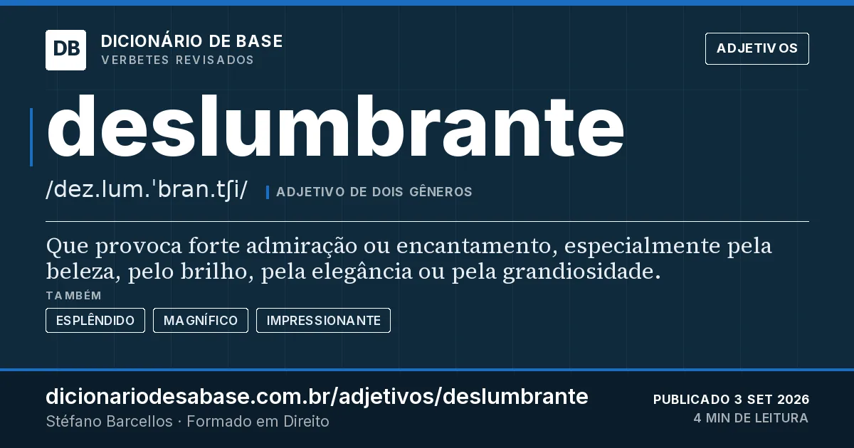 Cartão do verbete deslumbrante: Que provoca forte admiração ou encantamento, especialmente pela beleza, pelo brilho, pela elegância ou pela…
