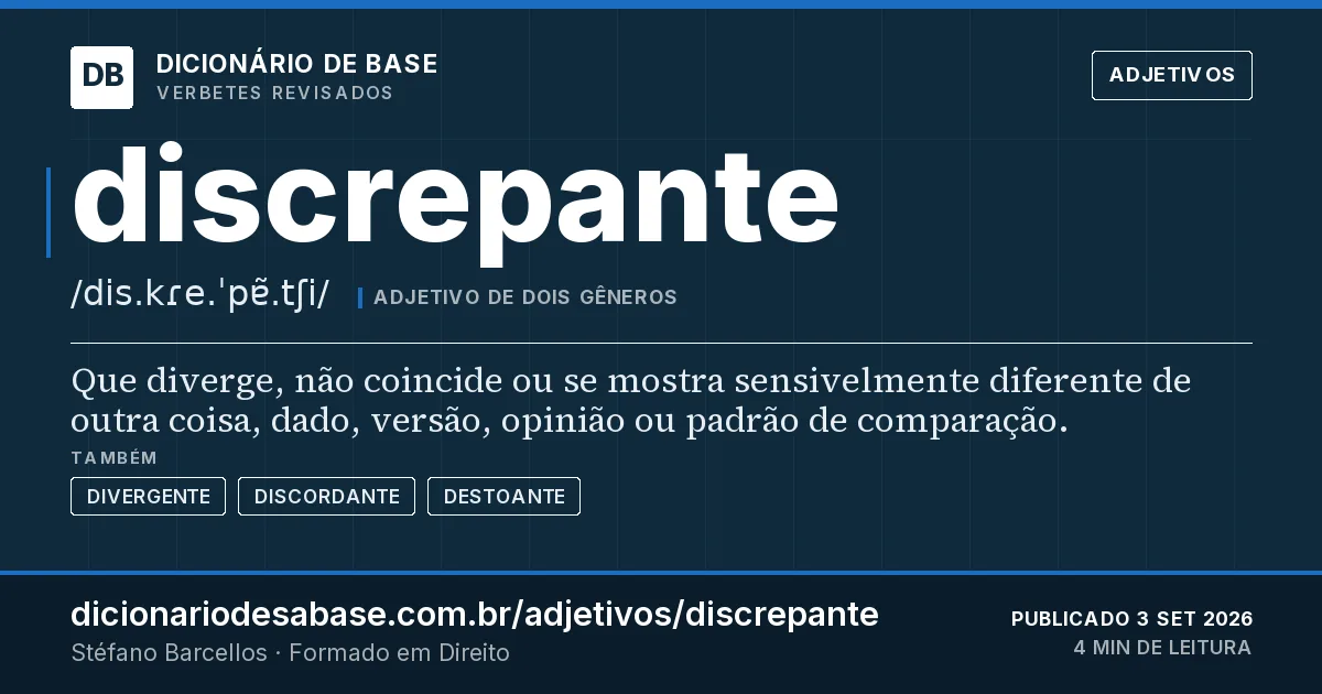 Cartão do verbete discrepante: Que diverge, não coincide ou se mostra sensivelmente diferente de outra coisa, dado, versão, opinião ou padrão de…