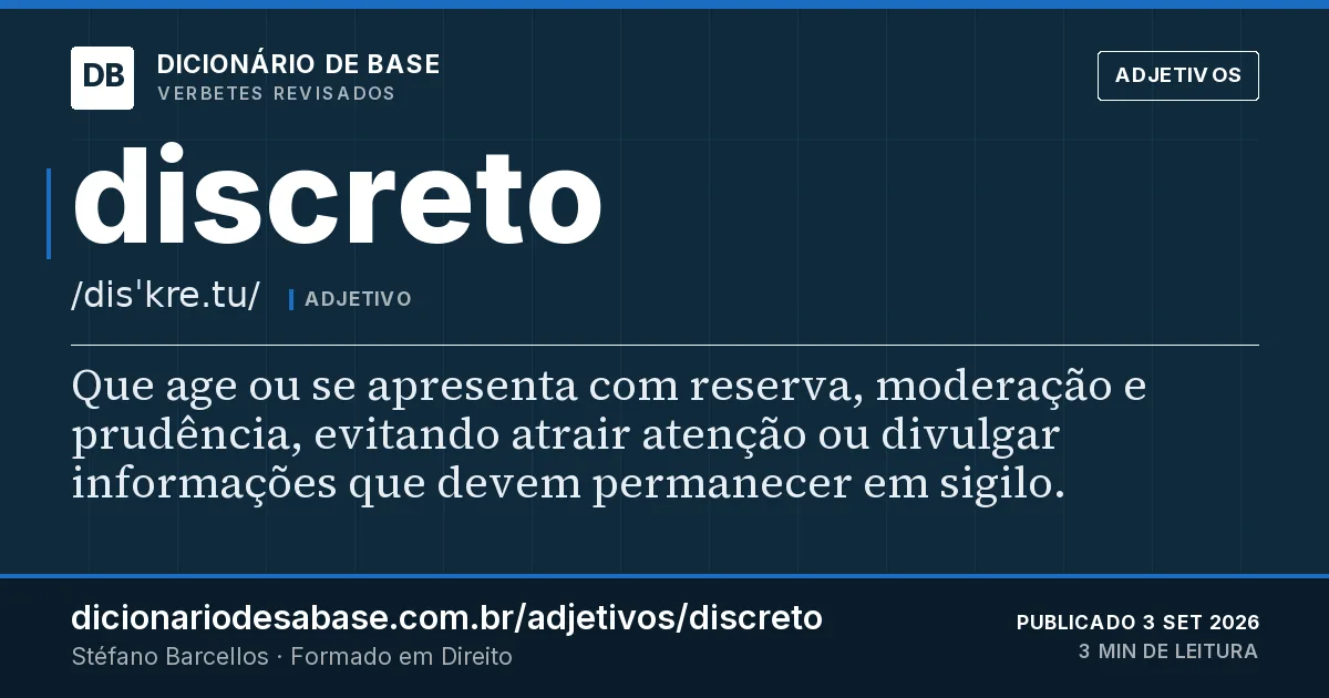 Cartão do verbete discreto: Que age ou se apresenta com reserva, moderação e prudência, evitando atrair atenção ou divulgar informações que devem…