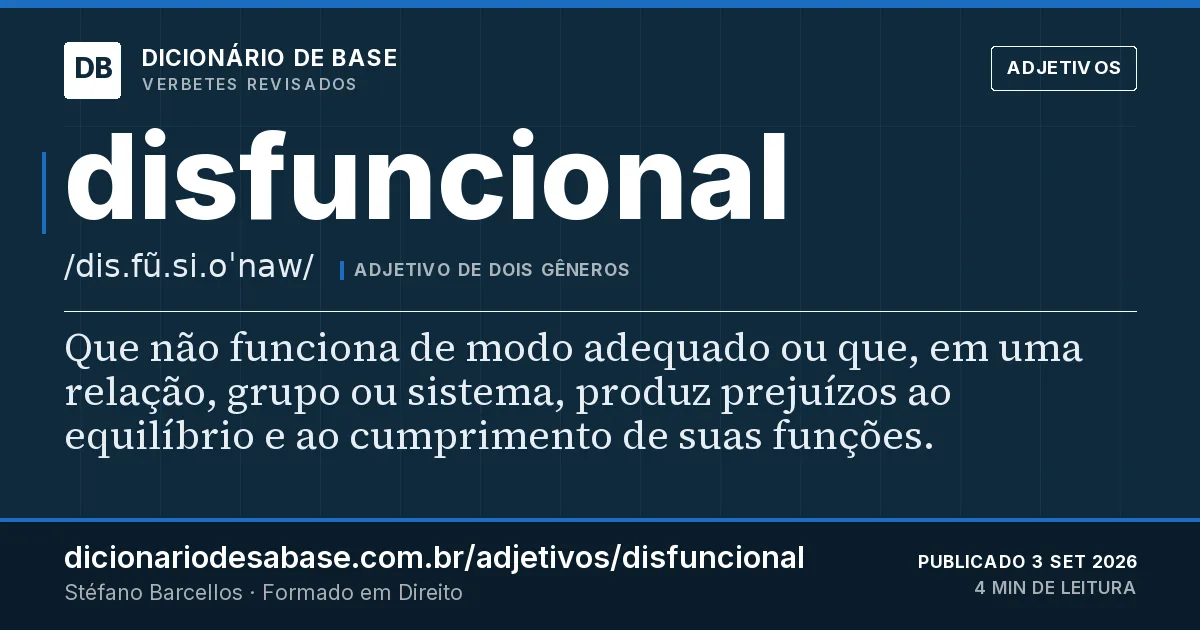 Cartão do verbete disfuncional: Que não funciona de modo adequado ou que, em uma relação, grupo ou sistema, produz prejuízos ao equilíbrio e ao…