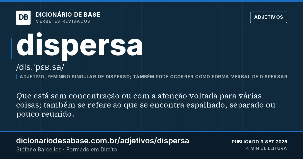 Cartão do verbete dispersa: Que está sem concentração ou com a atenção voltada para várias coisas; também se refere ao que se encontra espalhado…