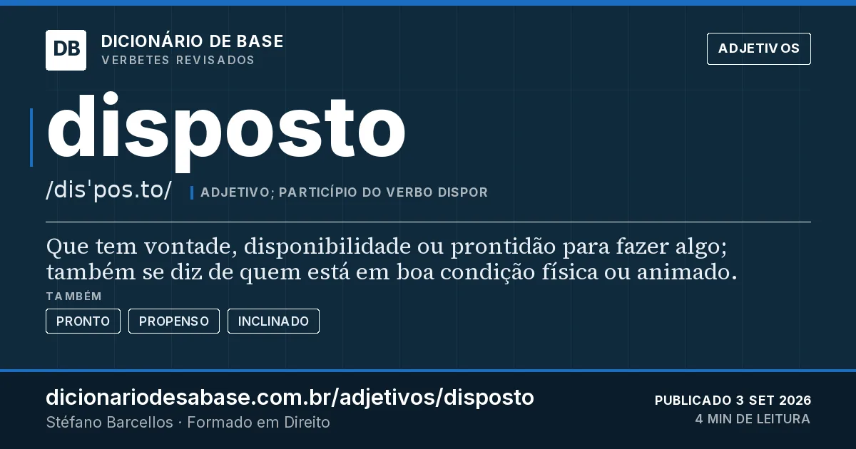 Cartão do verbete disposto: Que tem vontade, disponibilidade ou prontidão para fazer algo; também se diz de quem está em boa condição física ou…