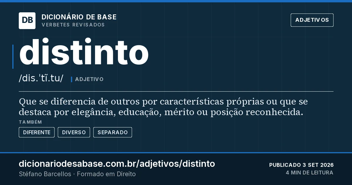 Cartão do verbete distinto: Que se diferencia de outros por características próprias ou que se destaca por elegância, educação, mérito ou posição…