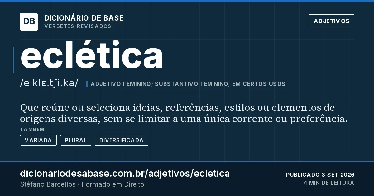 Cartão do verbete eclética: Que reúne ou seleciona ideias, referências, estilos ou elementos de origens diversas, sem se limitar a uma única…