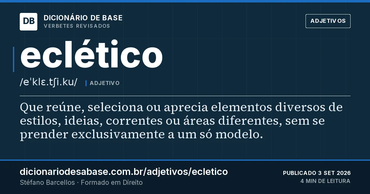 Cartão do verbete eclético: Que reúne, seleciona ou aprecia elementos diversos de estilos, ideias, correntes ou áreas diferentes, sem se prender…