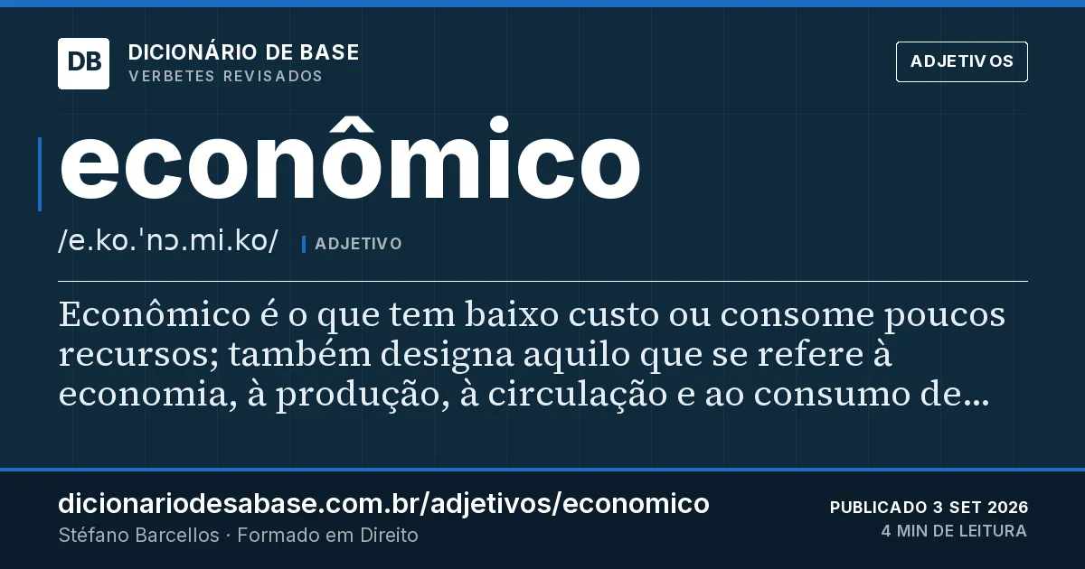 Cartão do verbete econômico: Econômico é o que tem baixo custo ou consome poucos recursos; também designa aquilo que se refere à economia, à…