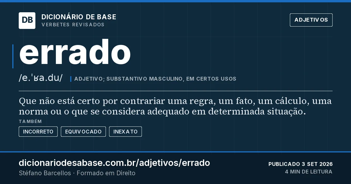 Cartão do verbete errado: Que não está certo por contrariar uma regra, um fato, um cálculo, uma norma ou o que se considera adequado em…