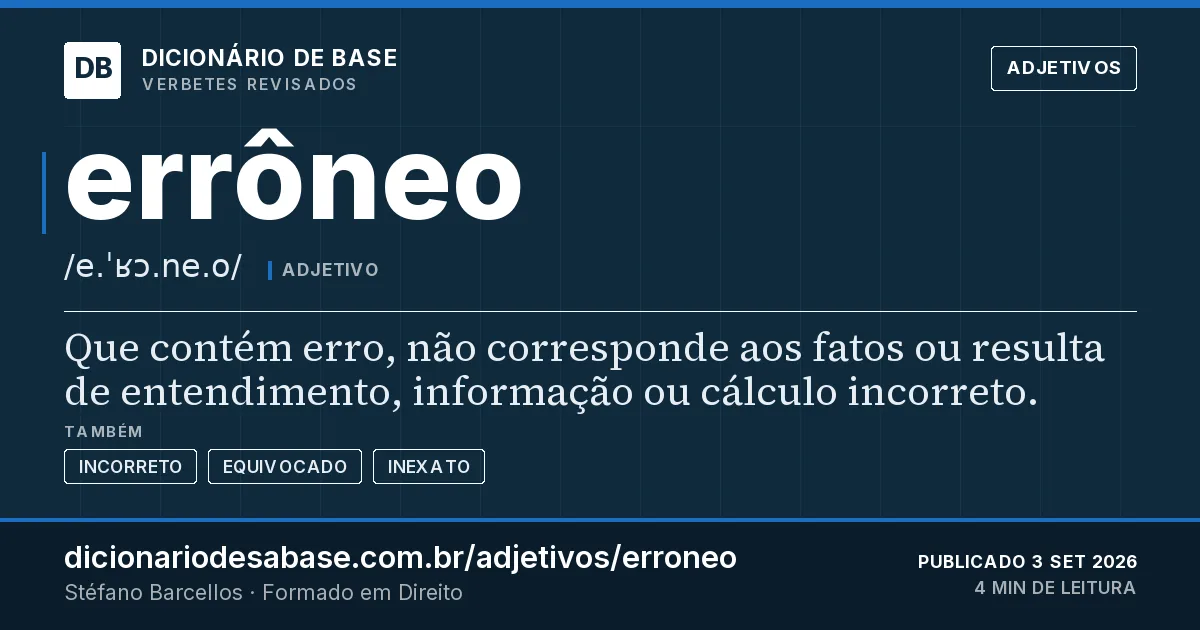 Cartão do verbete errôneo: Que contém erro, não corresponde aos fatos ou resulta de entendimento, informação ou cálculo incorreto.