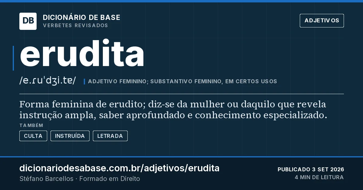 Cartão do verbete erudita: Forma feminina de erudito; diz-se da mulher ou daquilo que revela instrução ampla, saber aprofundado e conhecimento…