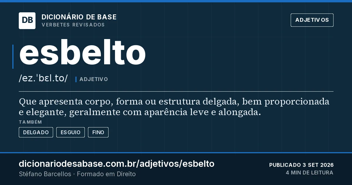 Cartão do verbete esbelto: Que apresenta corpo, forma ou estrutura delgada, bem proporcionada e elegante, geralmente com aparência leve e alongada.
