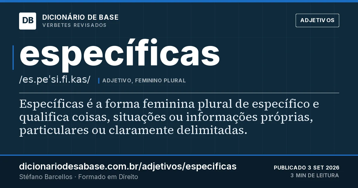 Cartão do verbete específicas: Específicas é a forma feminina plural de específico e qualifica coisas, situações ou informações próprias, particulares…