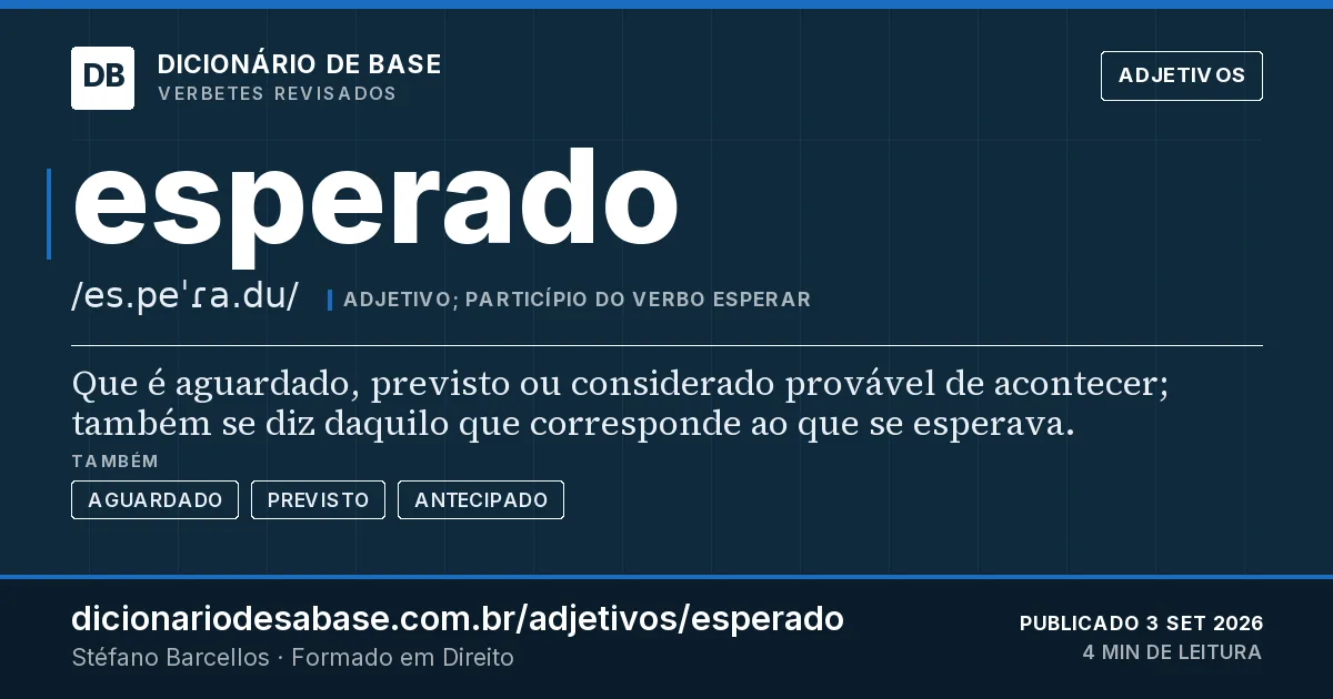 Cartão do verbete esperado: Que é aguardado, previsto ou considerado provável de acontecer; também se diz daquilo que corresponde ao que se…