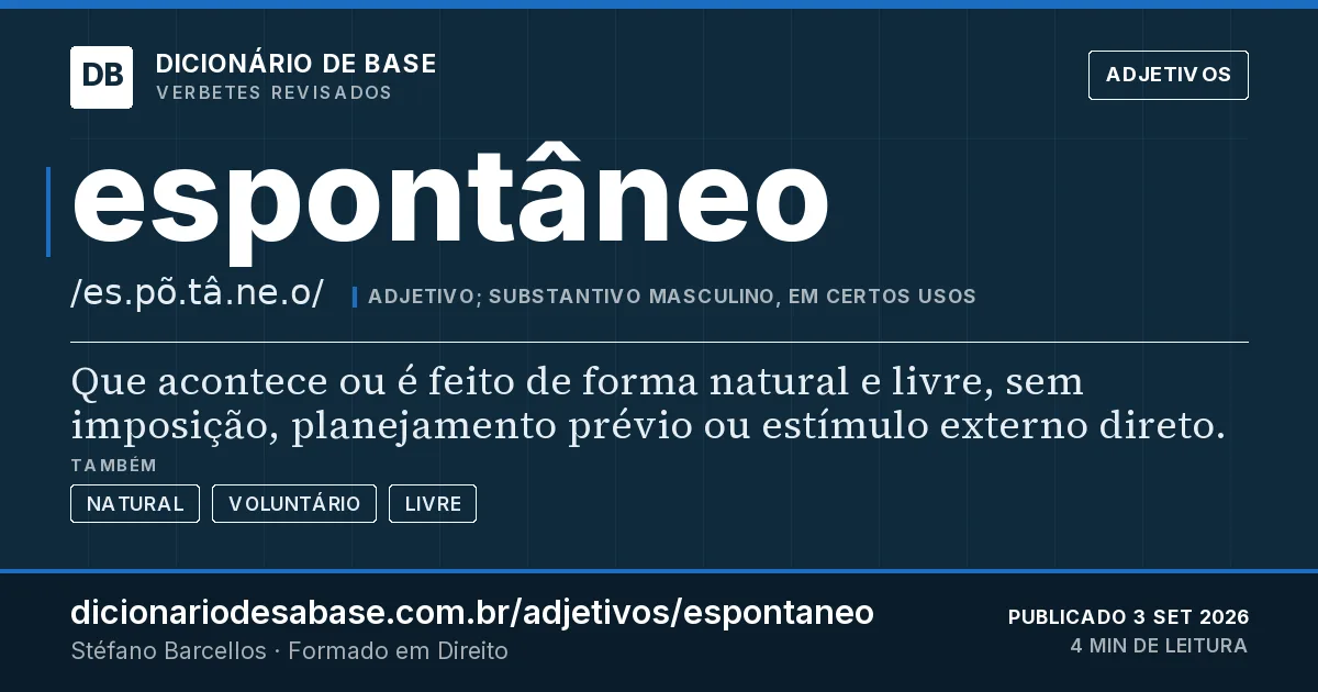 Cartão do verbete espontâneo: Que acontece ou é feito de forma natural e livre, sem imposição, planejamento prévio ou estímulo externo direto.