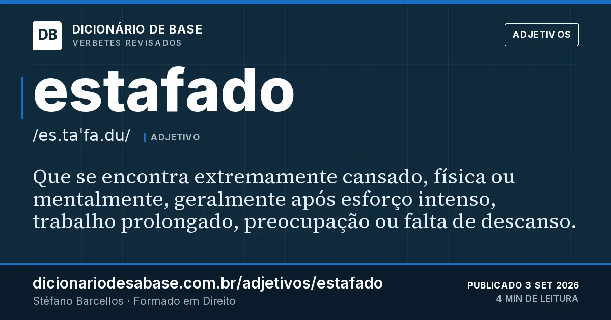 Cartão do verbete estafado: Que se encontra extremamente cansado, física ou mentalmente, geralmente após esforço intenso, trabalho prolongado…