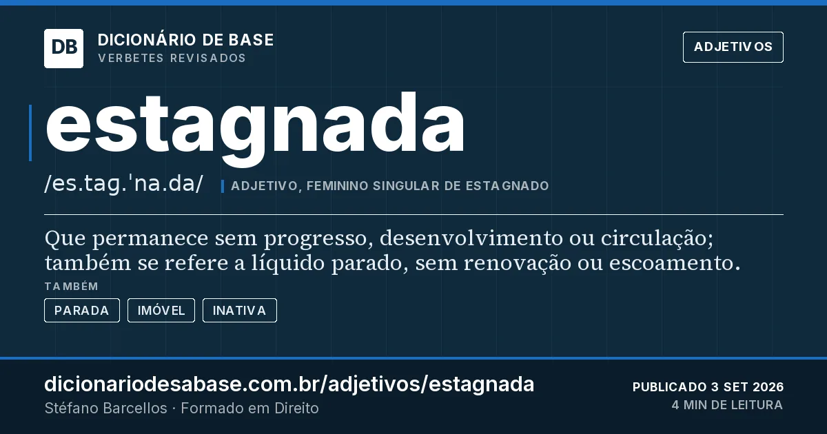 Cartão do verbete estagnada: Que permanece sem progresso, desenvolvimento ou circulação; também se refere a líquido parado, sem renovação ou…