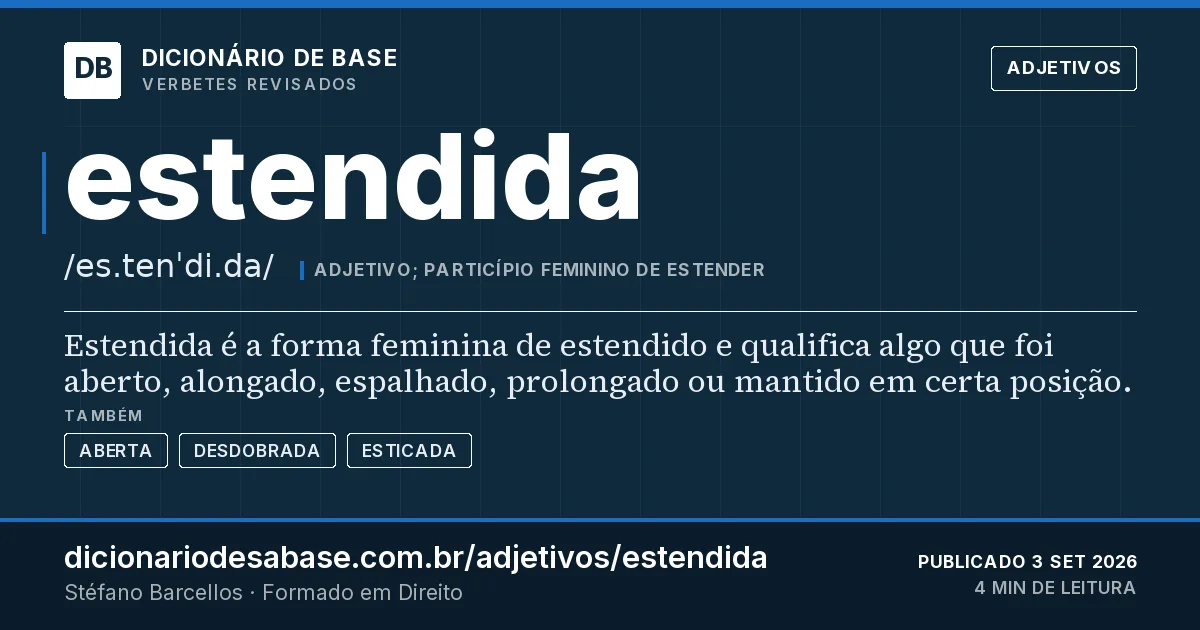 Cartão do verbete estendida: Estendida é a forma feminina de estendido e qualifica algo que foi aberto, alongado, espalhado, prolongado ou mantido…