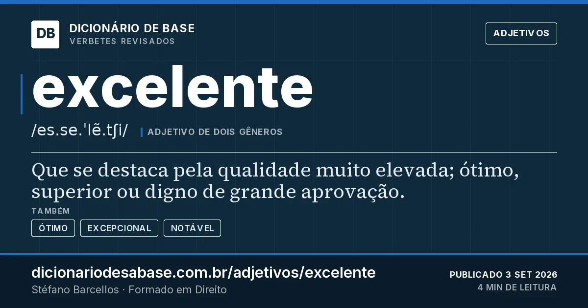Cartão do verbete excelente: Que se destaca pela qualidade muito elevada; ótimo, superior ou digno de grande aprovação.