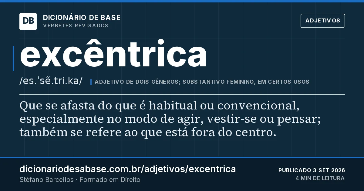 Cartão do verbete excêntrica: Que se afasta do que é habitual ou convencional, especialmente no modo de agir, vestir-se ou pensar; também se refere…