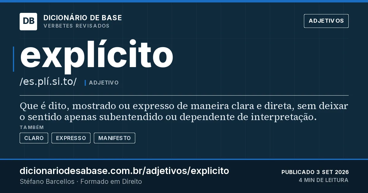 Cartão do verbete explícito: Que é dito, mostrado ou expresso de maneira clara e direta, sem deixar o sentido apenas subentendido ou dependente de…