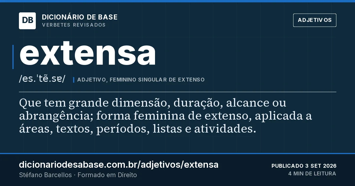 Cartão do verbete extensa: Que tem grande dimensão, duração, alcance ou abrangência; forma feminina de extenso, aplicada a áreas, textos…