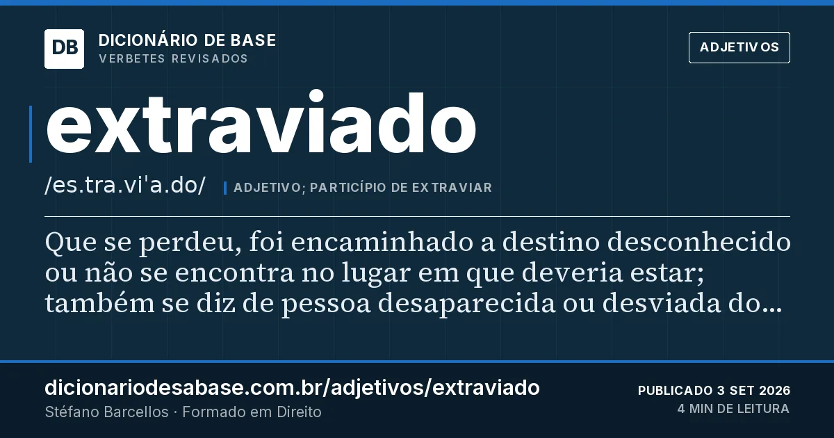 Cartão do verbete extraviado: Que se perdeu, foi encaminhado a destino desconhecido ou não se encontra no lugar em que deveria estar; também se diz…