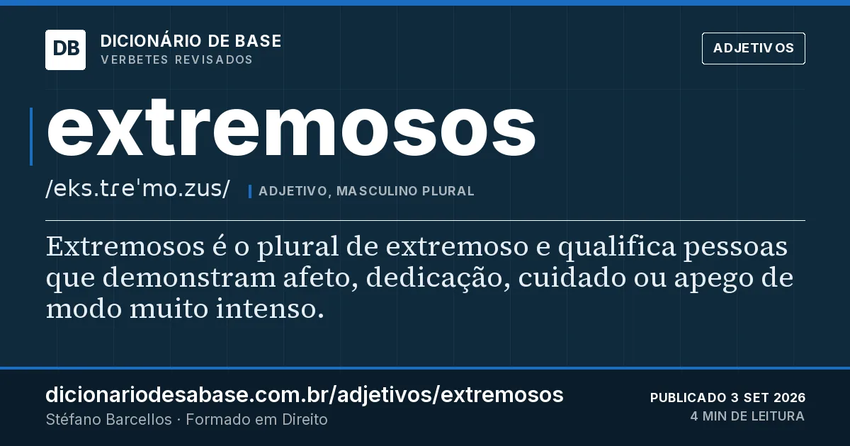 Cartão do verbete extremosos: Extremosos é o plural de extremoso e qualifica pessoas que demonstram afeto, dedicação, cuidado ou apego de modo muito…