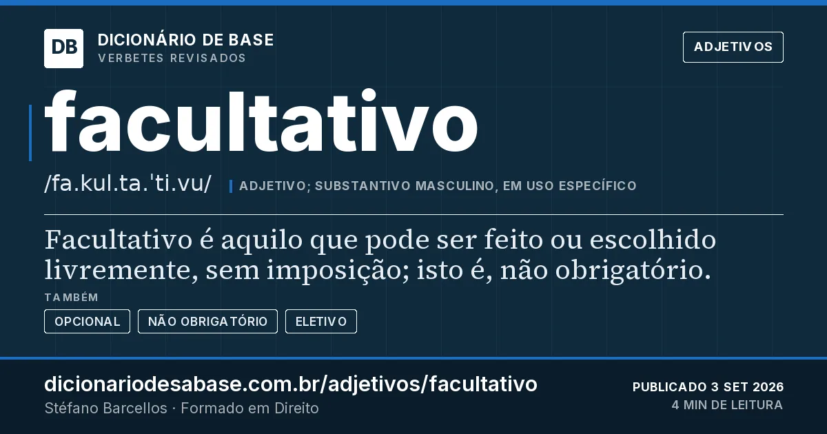 Cartão do verbete facultativo: Facultativo é aquilo que pode ser feito ou escolhido livremente, sem imposição; isto é, não obrigatório.