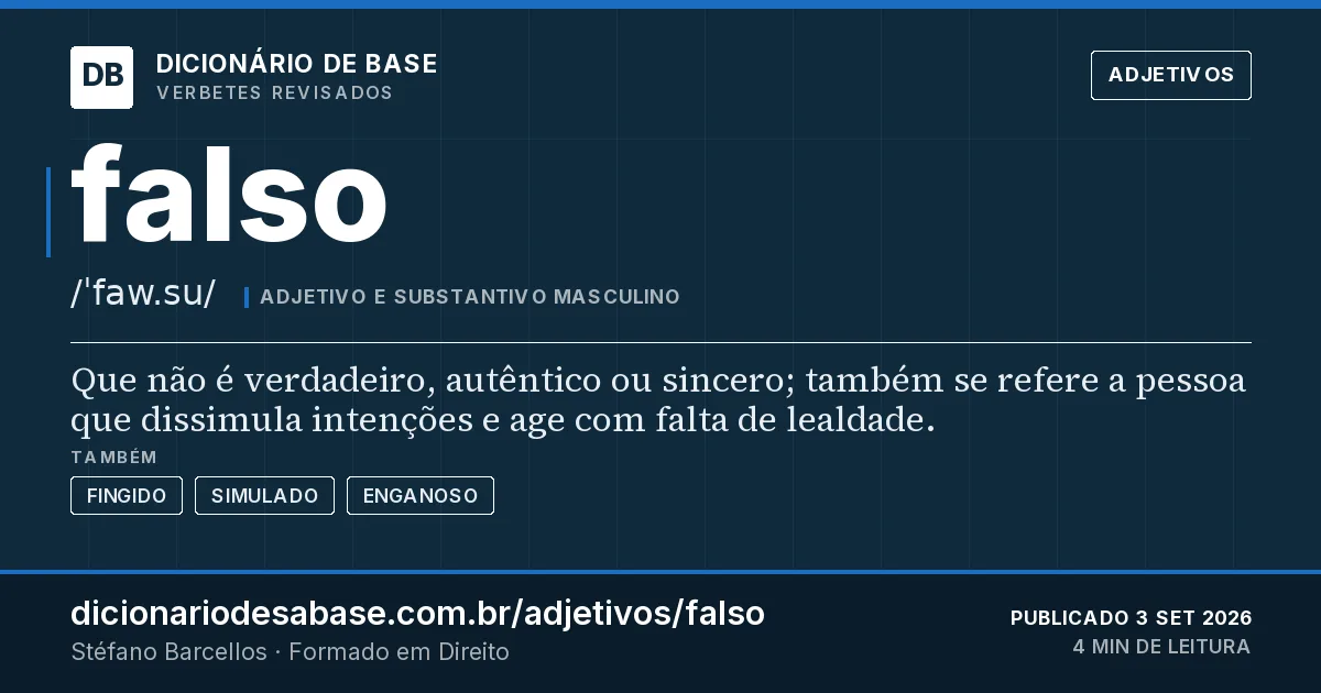 Cartão do verbete falso: Que não é verdadeiro, autêntico ou sincero; também se refere a pessoa que dissimula intenções e age com falta de…