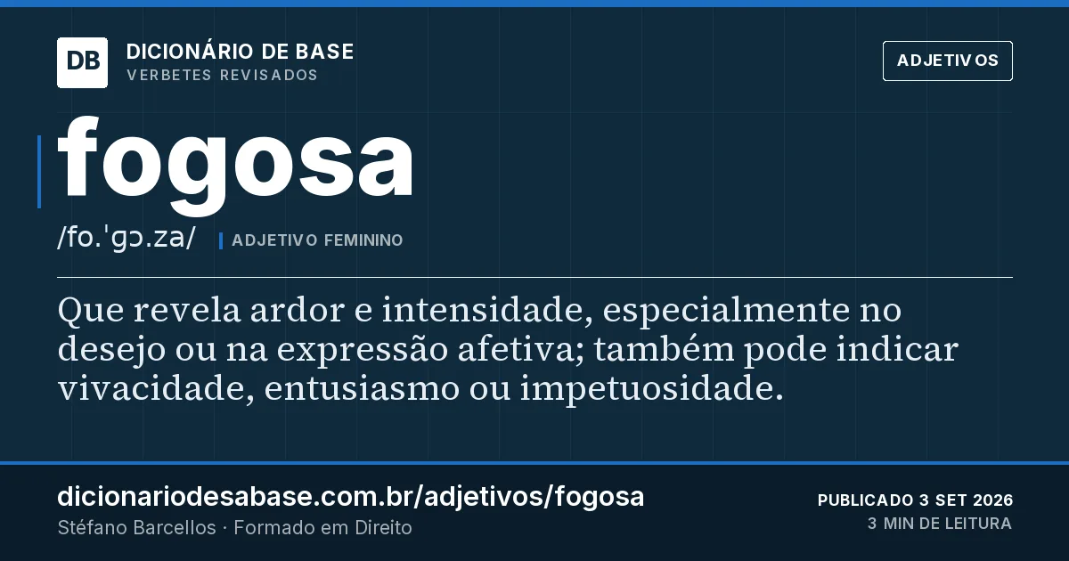 Cartão do verbete fogosa: Que revela ardor e intensidade, especialmente no desejo ou na expressão afetiva; também pode indicar vivacidade…