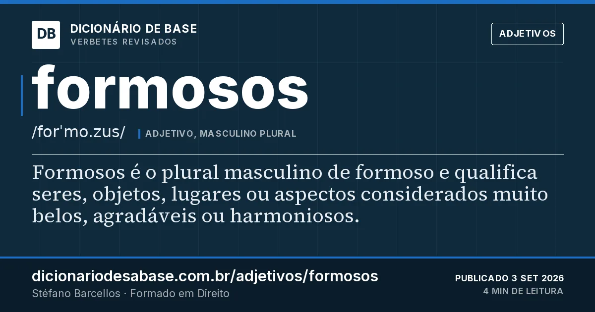 Cartão do verbete formosos: Formosos é o plural masculino de formoso e qualifica seres, objetos, lugares ou aspectos considerados muito belos…