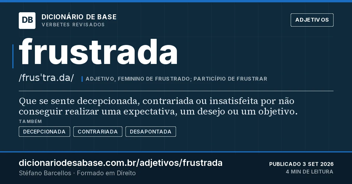 Cartão do verbete frustrada: Que se sente decepcionada, contrariada ou insatisfeita por não conseguir realizar uma expectativa, um desejo ou um…